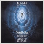 Naughty Boy ft. Beyoncé, Arrow Benjamin – Runnin’ (Lose It All) (Video Clip)