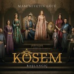 Star TV (TR) – Magnificent Century Kösem The Beginning (Teaser 2-3-4 and Special)